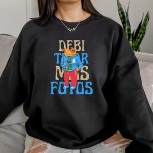Bad Bunny Debi Tirar Mas Fotos Sweatshirt, Reggaeton Streetwear Bad Bunny Merch, Conejo Malo, Benito Limited Edition