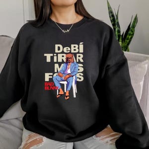Bad Bunny Debi Tirar Mas Fotos Sweatshirt, Reggaeton Streetwear Bad Bunny Merch, Conejo Malo, Benito Limited Edition