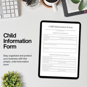 May include: A printable child information form on a tablet. The form includes sections for personal information, allergies or medical conditions, medications, and parent/guardian information.