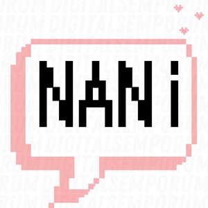 May include: A pink pixelated speech bubble with the word "NANI" in black text.
