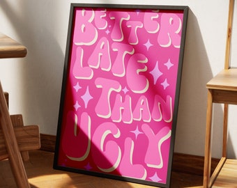 Better Late Than Ugly Print, Girl Room Decor, Trendy Wall Art, Bedroom Decor, Funny Wall Decor, Makeup Quotes, Gift For Her