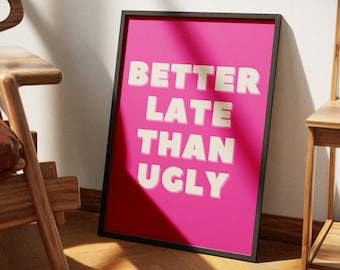 Better Late Than Ugly Print, Girl Room Decor, Trendy Wall Art, Bedroom Decor, Funny Wall Decor, Makeup Quotes, Gift For Her