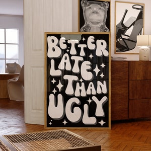 Black White Print, Better Late Than Ugly Print, Girl Room Decor, Trendy Wall Art, Bedroom Decor, Funny Wall Decor,Makeup Quotes,Gift For Her
