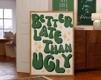 Better Late Than Ugly Print, Green Girl Room Decor, Trendy Wall Art, Bedroom Decor, Funny Wall Decor, Makeup Quotes, Gift For Her