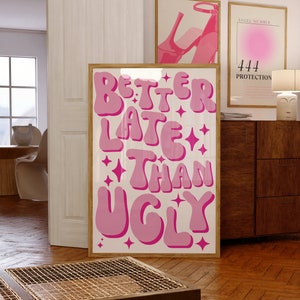 Better Late Than Ugly Print, Girl Room Decor, 111, Trendy Wall Art, Bedroom Decor, Funny Wall Decor, Makeup Quotes, Gift For Her
