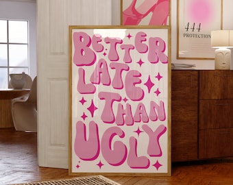 Better Late Than Ugly Print, Girl Room Decor, 111, Trendy Wall Art, Bedroom Decor, Funny Wall Decor, Makeup Quotes, Gift For Her