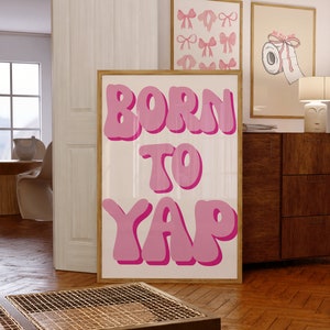 Born to Yap, impressão de pôster engraçado, decoração de dormitório feminino, impressão estética engraçada, ideias de presentes para ela, decoração de quarto formal da moda, presentes femininos rosa