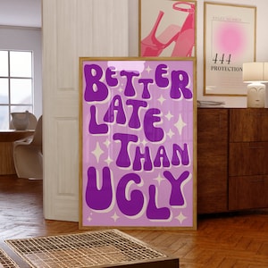 Better Late Than Ugly Print, Girl Room Decor, Trendy Wall Art, Bedroom Decor, Funny Wall Decor, Bathroom Wall art, Makeup Quotes
