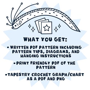 May include: A black and white illustration of a sea creature with a star on a blue background. The text "WHAT YOU GET:" is written in black. The text "WRITTEN PDF PATTERN INCLUDING PATTERN TIPS, DIAGRAMS, AND HANGING INSTRUCTIONS" is written in black. The text "PRINT FRIENDLY PDF OF THE PATTERN" is written in black. The text "TAPESTRY CROCHET GRAPH/CHART AS A PDF AND PNG" is written in black.