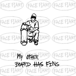 Skateboarding - My Other Board Has Fins