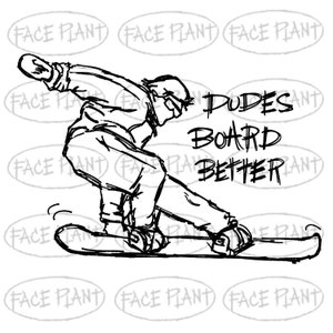 Snowboarding - Dudes Board Better