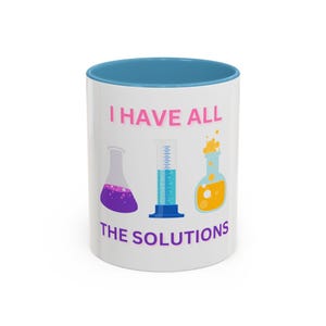 I Have All the Solutions | Funny Chemistry Lab Science Mug