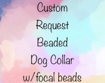 May include: Custom beaded dog collar with focal beads. The collar is made with colorful beads and features a unique design.
