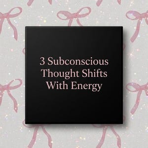 May include: A black square with the text "3 Subconscious Thought Shifts With Energy" in pink. The background is a pattern of pink bows and glitter on a white surface.