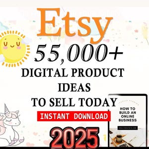 May include: A colorful graphic with a sun, a unicorn, and a book cover. The graphic says "Etsy 55,000+ Digital Product Ideas To Sell Today Instant Download 2025" and "How to Build an Online Business".