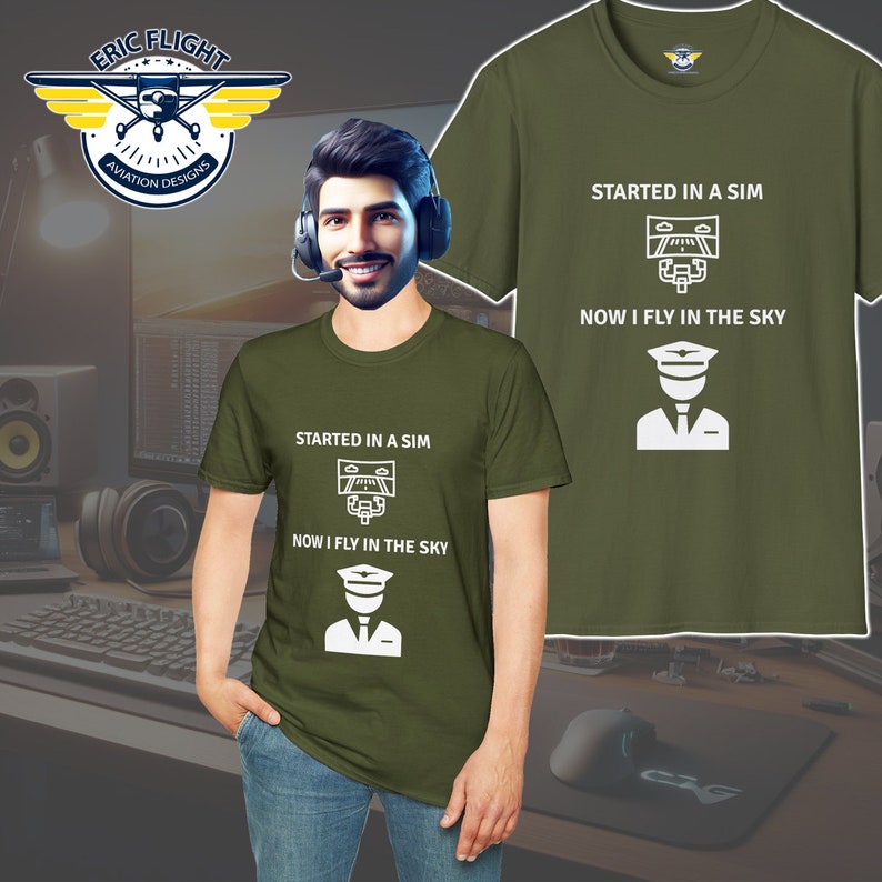 flight sim player wearing a military green color shirt with the text Started in a Sim Now I Fly in the Sky Shirt has a picture of a computer monitor with a yoke in front of it and an airline captain pilot