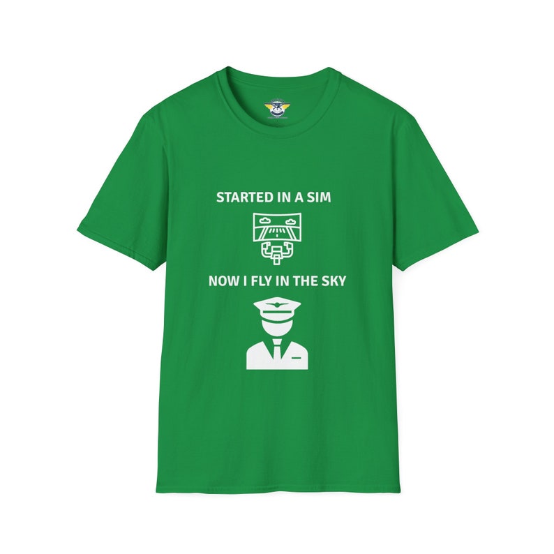 irish green colored shirt with the text Started in a Sim Now I Fly in the Sky Shirt has a picture of a computer monitor with a yoke in front of it and an airline captain pilot