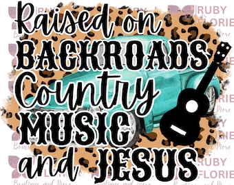 Auf Backroads, Country Music und Jesus PNG Digital Sublimation Design aufgewachsen
