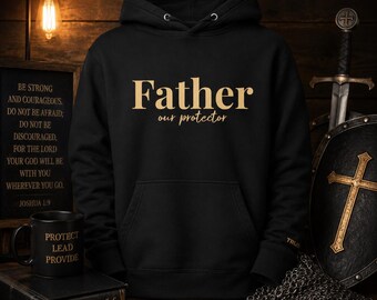 Father Our Protector Hoodie, Christian Hoodie Men, Fathers Day Hoodie, Faith Based Hoodie, Christian Apparel Gift, TRUTAI Hoodie