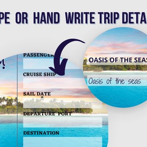 May include: A cruise ship itinerary with the text "TYPE OR HAND WRITE TRIP DETAILS" at the top. The cruise ship name is "OASIS OF THE SEAS" and the text "Oasis of the seas" is written below. The itinerary has fields for passenger, cruise ship, sail date, departure port, and destination.