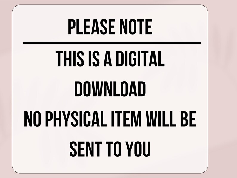 May include: A digital download notice with the text "PLEASE NOTE THIS IS A DIGITAL DOWNLOAD NO PHYSICAL ITEM WILL BE SENT TO YOU" in a black font on a white background.