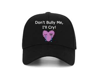 Ne me harcèle pas, je pleurerai