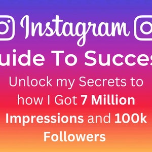 Könnte beinhalten: Eine Grafik mit einem weißen Instagram-Logo und dem Text "Guide To Success" in Weiß. Der Text "Unlock my Secrets to how I Got 7 Million Impressions and 100k Followers" ist ebenfalls in Weiß.