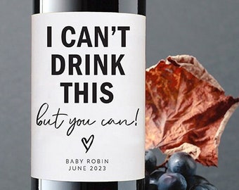 I Can't Drink This But You Can, Baby Announcement Wine Label, Pregnant mom, Wine Labels Grandparents, Baby Announcement Champagne Label