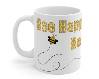 Bee Happy Bee Silly Bee Kind Mug 11oz | Bee Theme | Positive Affirmations | Good Vibes | Uplifting Happy Mug | Gift for Teacher, Mom, Dad