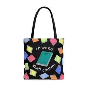May include: Black tote bag with a colorful book pattern and the text "I have no shelf-control".