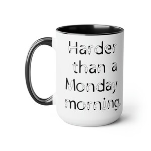 Harder Than A Monday Morning Funny Two-Tone Coffee Mugs, 15oz. Available in Multiple Colors