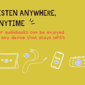 May include: Illustration of various devices, including a tablet, smartphone, and radio, with the text "LISTEN ANYWHERE, ANYTIME" and "Our audiobooks can be enjoyed on any device that plays MP3's".