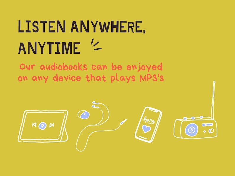 May include: Illustration of various devices, including a tablet, smartphone, and radio, with the text "LISTEN ANYWHERE, ANYTIME" and "Our audiobooks can be enjoyed on any device that plays MP3's".