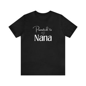 Promoted to Nana T-Shirt, Nana Gift, Unisex Jersey Short Sleeve Tee image 4