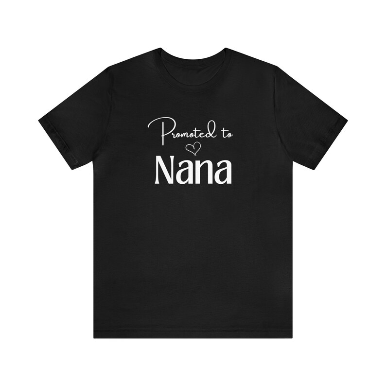 Promoted to Nana T-Shirt, Nana Gift, Unisex Jersey Short Sleeve Tee image 4