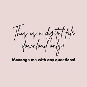 May include: Text on a pink background that reads "This is a digital file download only! Message me with any questions!"