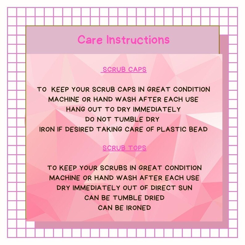 May include: Pink and white graphic with the text "Care Instructions" at the top. The text "Scrub Caps" and "Scrub Tops" are in separate sections. The text describes how to care for scrub caps and scrub tops.