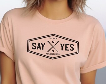 Say Yes to New Adventures T-Shirt: Outdoor Camping Tee