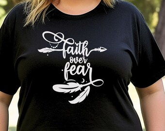 Faith Over Fear T-shirt: Christian Graphic Tee, Positive Vibes