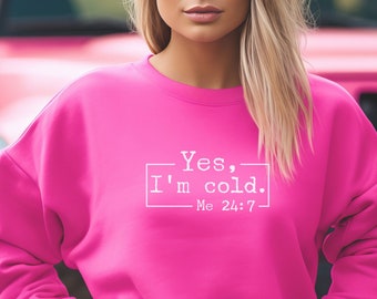 Yes I'm Cold Sweatshirt: Cozy Winter Crewneck