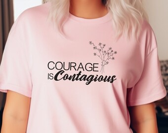 Courage is Contagious T-Shirt: Motivational Faith Gift