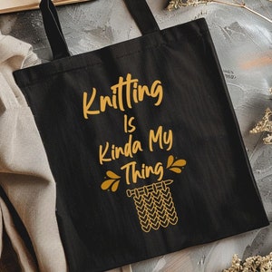 Knitting is Kinda My Thing Black Canvas Tote Bag, Reusable Bag, Eco Friendly Tote Bag, Shopping Bag, Funny Quote Totes, Market Bags