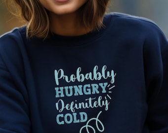 Waarschijnlijk honger, absoluut koud sweatshirt met ronde hals, sweater dames, wintersweater, herfstsweater, truiweer, gezellig seizoen