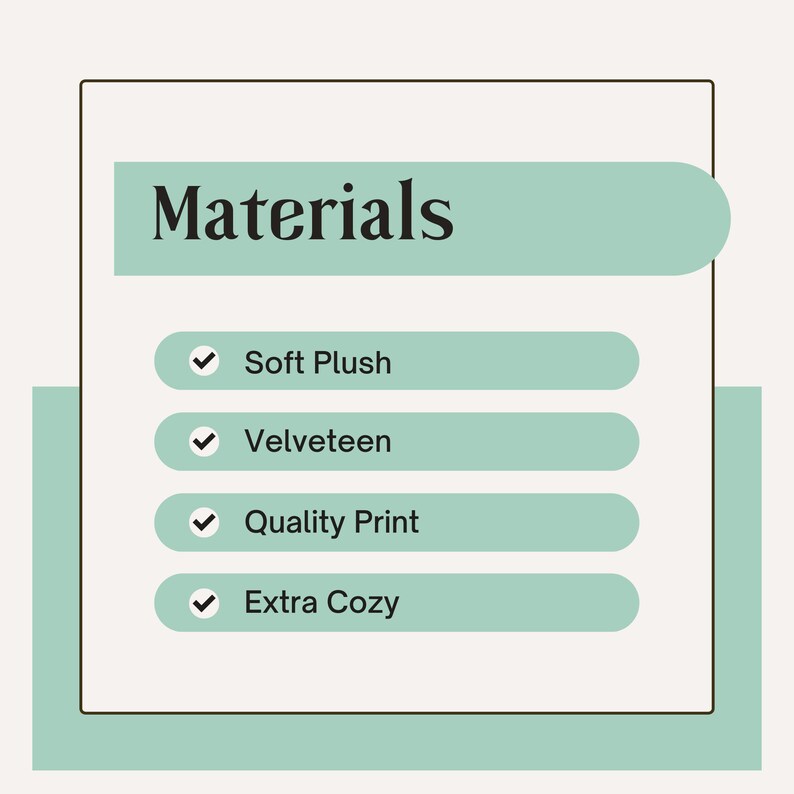 May include: A graphic with the word "Materials" in a light green box. A list of materials used in a product is shown below: Soft Plush, Velveteen, Quality Print, Extra Cozy.