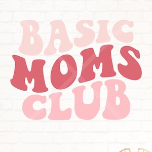 Basic Moms Club PNG digital download, Basic Moms Club image, Mothers Day PNG, Trendy Mothers day Gift