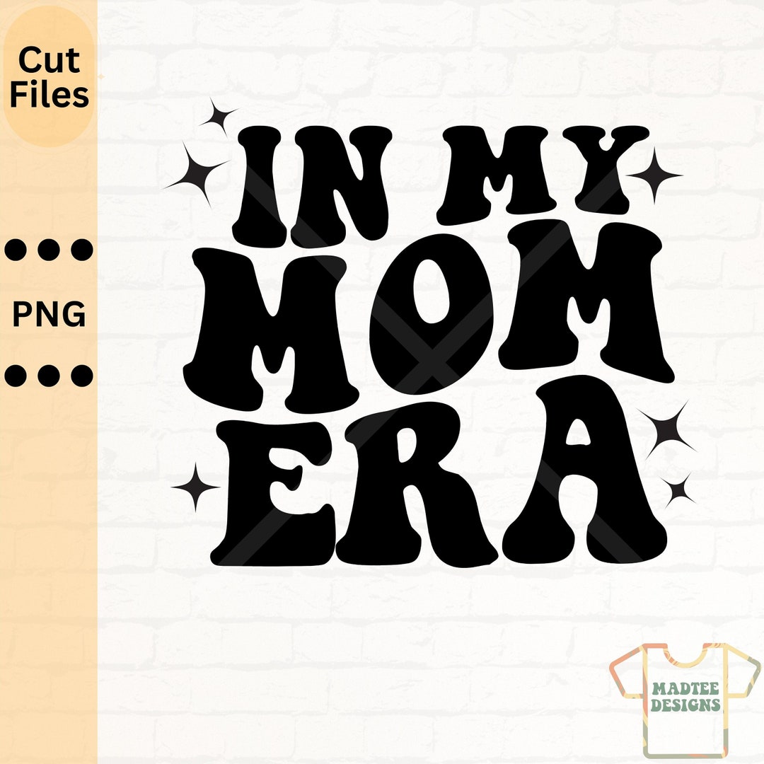 In My Mom Era PNG, Mom Era Digital Download, Mom Life Png, Cricut Cut ...