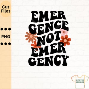 Emergence not emergency PNG, doula png, midwife png, cricut cut file, digital download