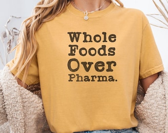 Whole Foods Over Pharma Shirt, MAHA Tee Shirt, Healthy Food Shirt, Vegan Shirt, Keto Shirt, Comfort Colors® Tee Shirt