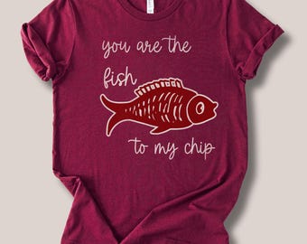 Fishing Boyfriend Tee Shirt, Fish To My Chip Pullover Soft Cotton Shirt, Vintage Inspired Love Tee, Boyfriend Girlfriend Birthday Gift Idea