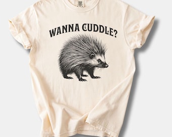 Porcupine Comfort Colors® Shirt, Girlfriend Tee Shirt, Funny Animal Shirt, Sarcastic Tee Shirt